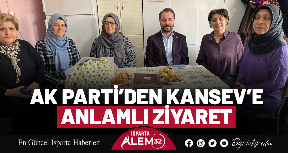 AK PARTİ’DEN KANSEV’E ANLAMLI ZİYARET