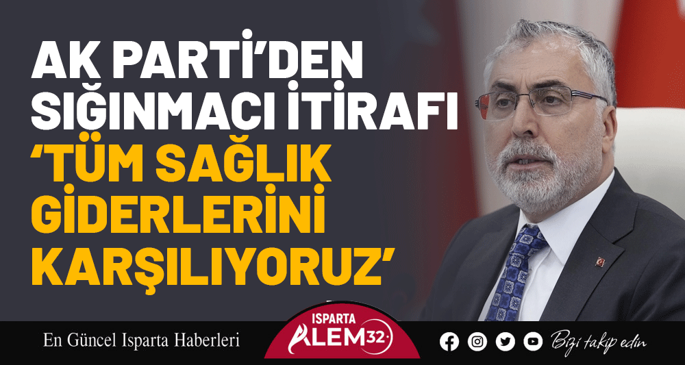 AK PARTİ’DEN SIĞINMACI İTİRAFI: ‘TÜM SAĞLIK GİDERLERİNİ KARŞILIYORUZ’