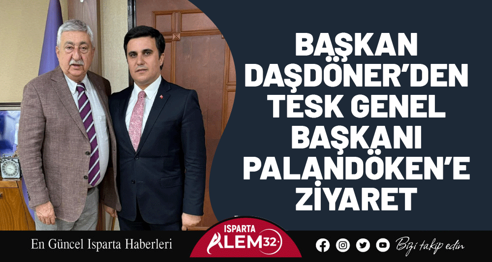 Başkan Daşdöner’den TESK Genel Başkanı Palandöken’e Ziyaret