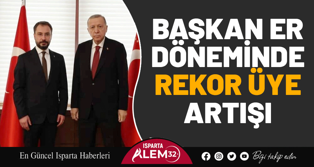 BAŞKAN ER DÖNEMİNDE REKOR ÜYE ARTIŞI