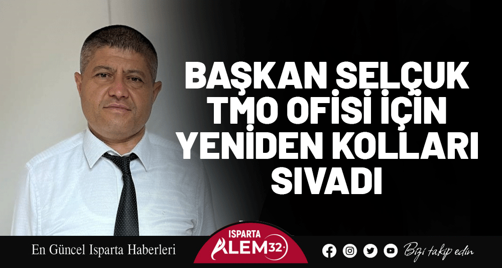 BAŞKAN SELÇUK TMO OFİSİ İÇİN YENİDEN KOLLARI SIVADI