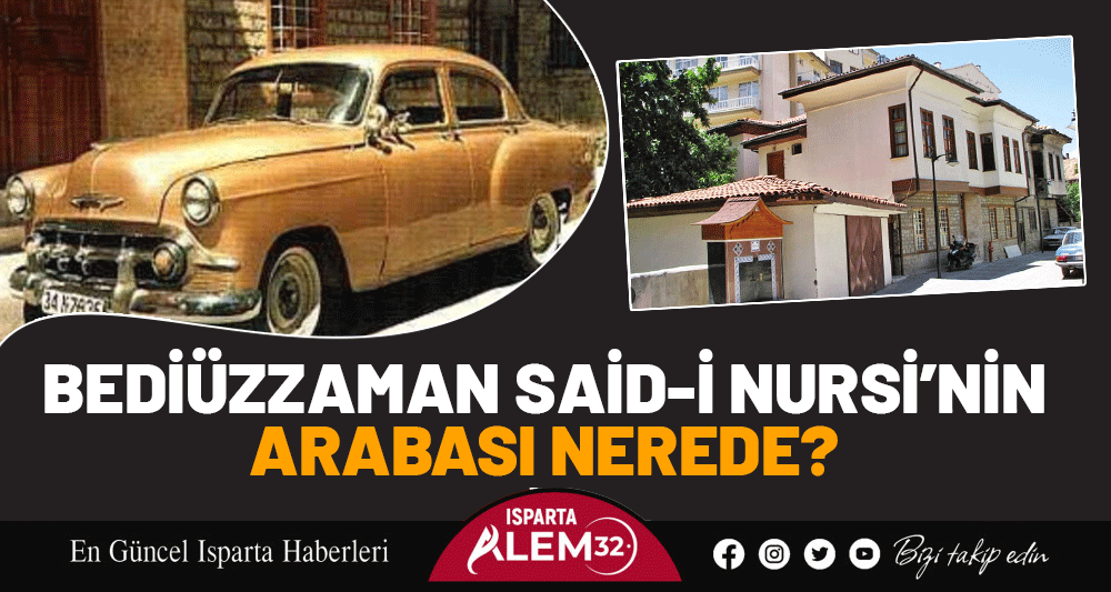 BEDİÜZZAMAN SAİD-İ NURSİ’NİN ARABASI NEREDE?