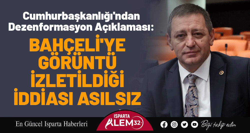 Cumhurbaşkanlığı'ndan Dezenformasyon Açıklaması: Bahçeli'ye Görüntü İzletildiği İddiası Asılsız