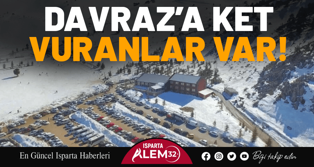 DAVRAZ’A KET VURANLAR VAR!