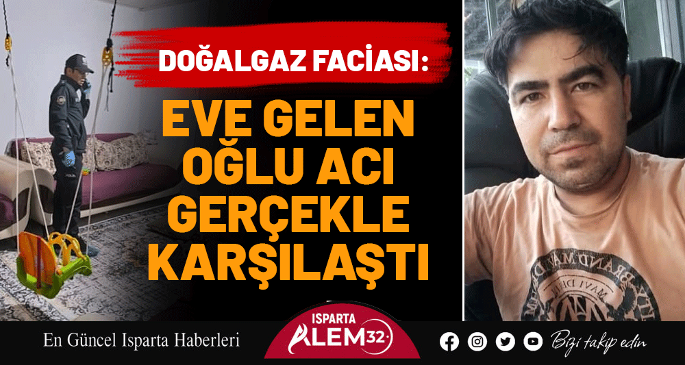 DOĞALGAZ FACİASI: EVE GELEN OĞLU ACI GERÇEKLE KARŞILAŞTI