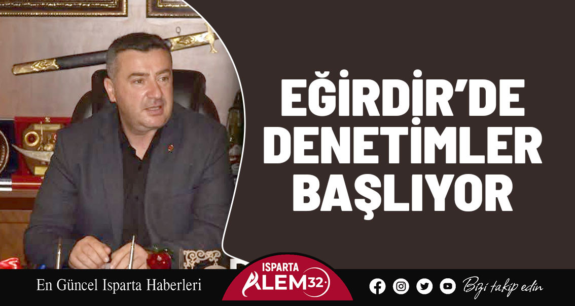 Eğirdir’de Denetimler Başlıyor