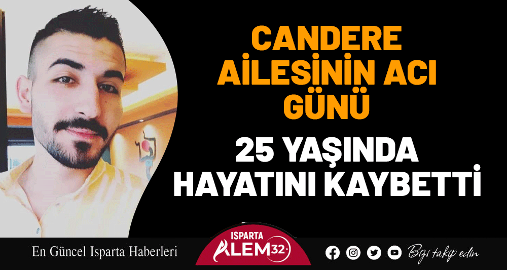 Ertuğrul Candere 25 yaşında hayatını kaybetti