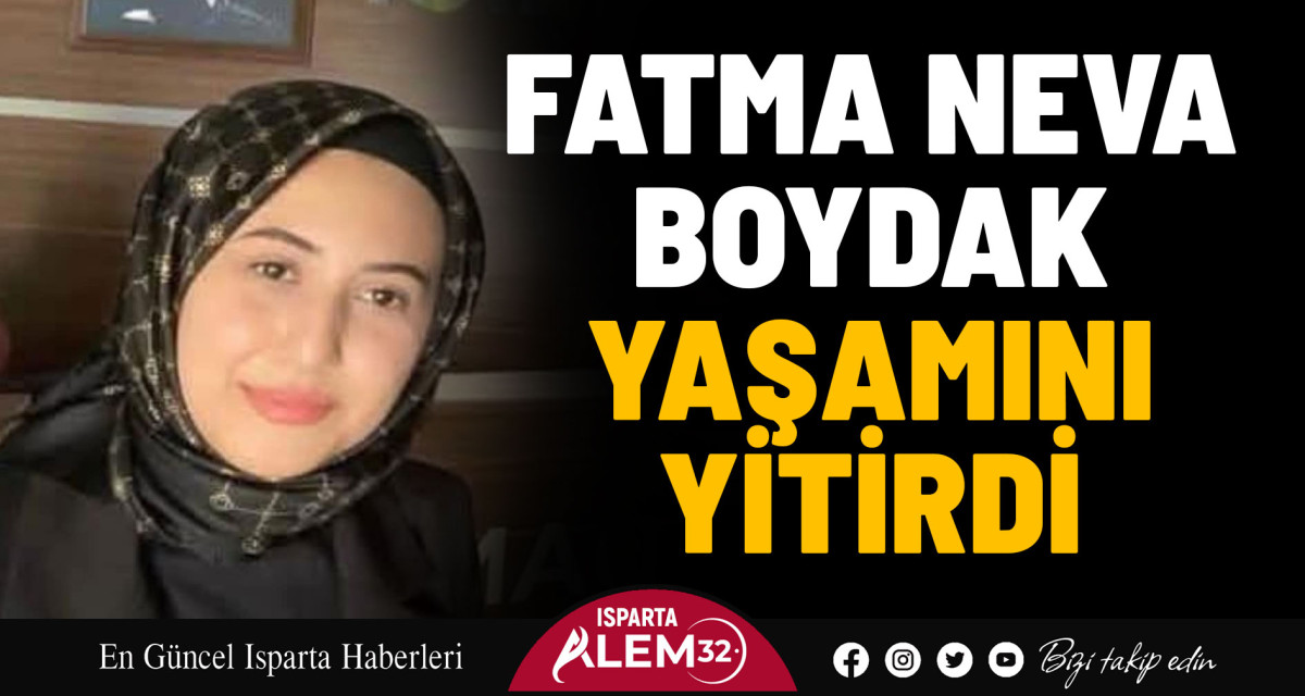 Fatma Neva Boydak Yaşamını Yitirdi