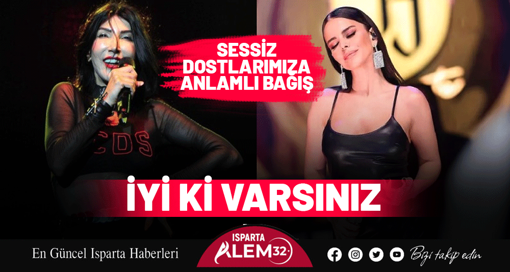 HANDE YENER VE SİMGE SAĞIN ISPARTA’YA BAĞIŞTA BULUNDU