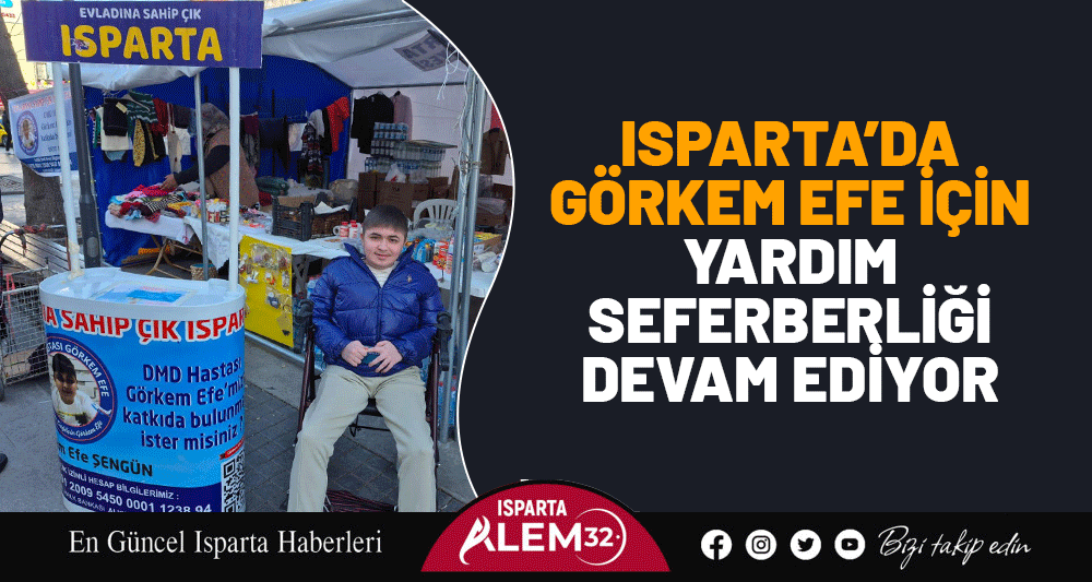 Isparta’da Görkem Efe İçin Yardım Seferberliği Devam Ediyor