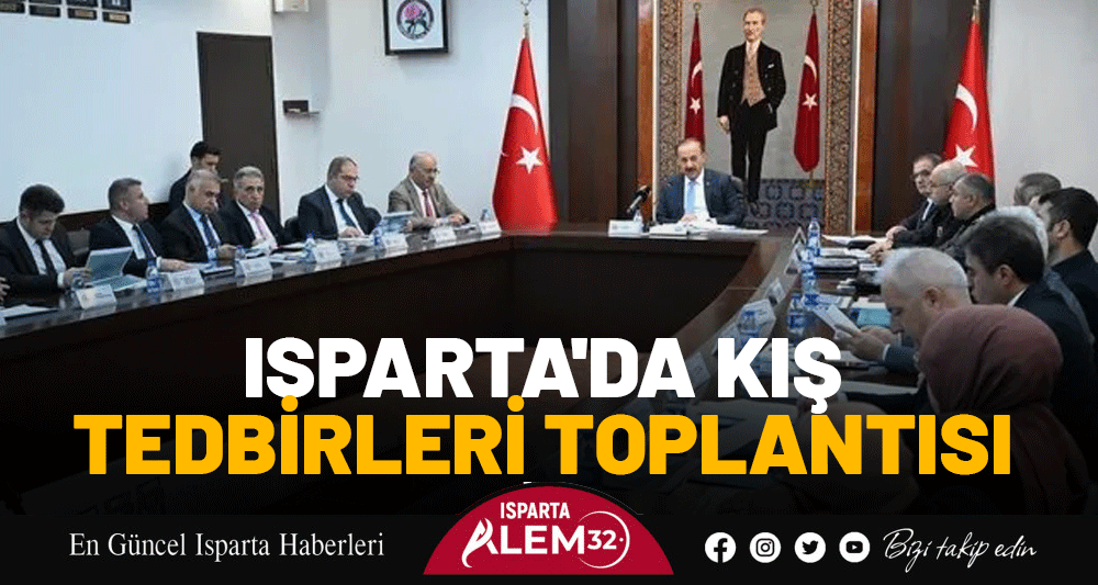 ISPARTA'DA KIŞ TEDBİRLERİ TOPLANTISI