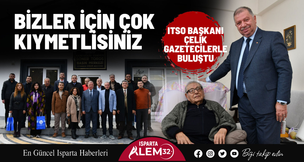 ITSO BAŞKANI ÇELİK GAZETECİLERLE BULUŞTU: BİZLER İÇİN ÇOK KIYMETLİSİNİZ 