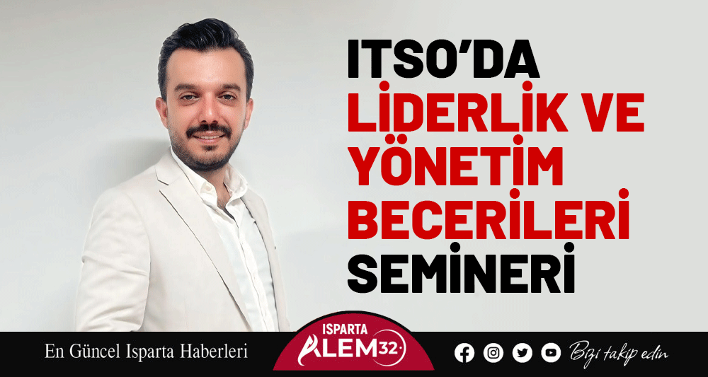 ITSO’DA LİDERLİK VE YÖNETİM  BECERİLERİ SEMİNERİ