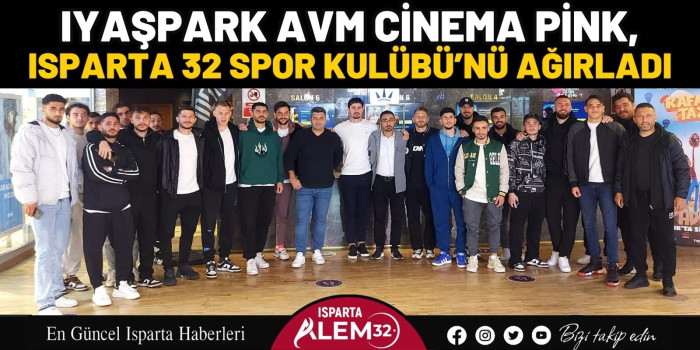 IyaşPark AVM Cinema Pink, Isparta 32 Spor Kulübü’nü Ağırladı