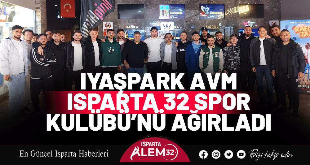 IYAŞPARK AVM ISPARTA 32 SPOR KULÜBÜ’NÜ AĞIRLADI