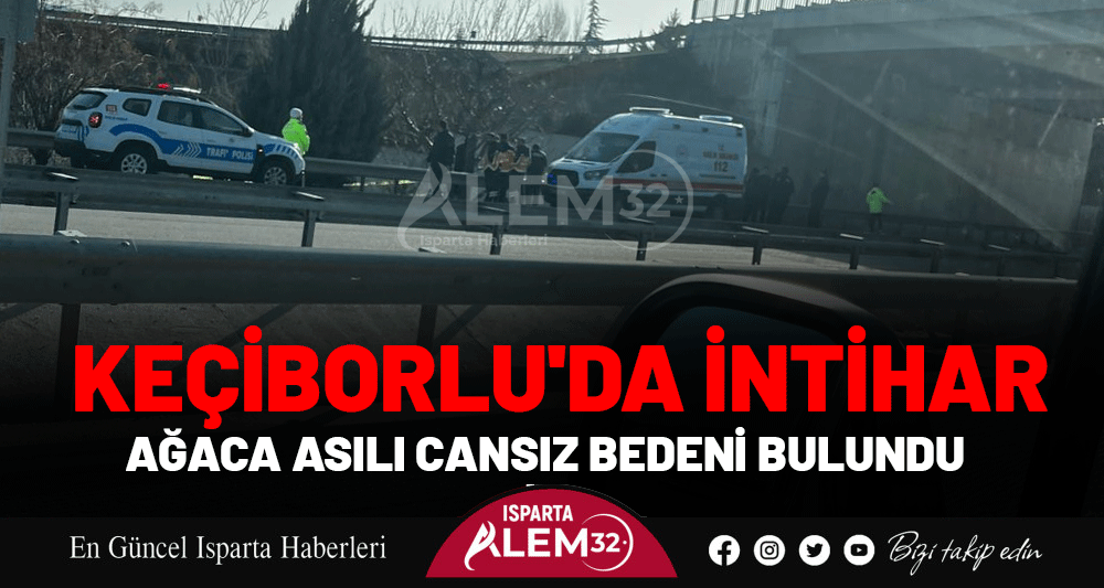 Keçiborlu'da İntihar: Ağaca Asılı Cansız Bedeni Bulundu