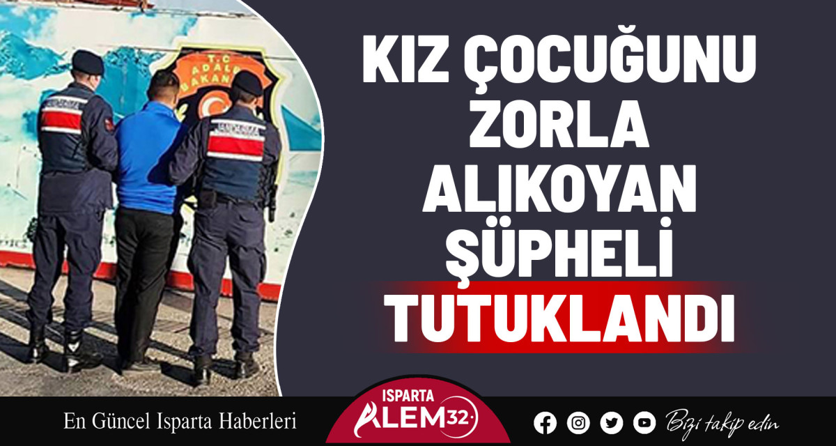 KIZ ÇOCUĞUNU ZORLA ALIKOYAN ŞÜPHELİ TUTUKLANDI