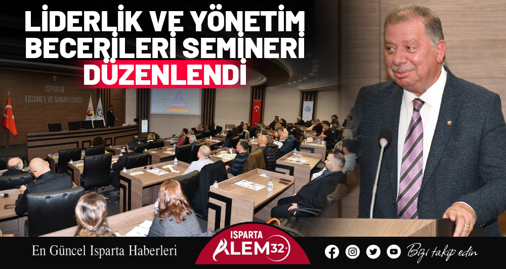 LİDERLİK VE YÖNETİM BECERİLERİ SEMİNERİ DÜZENLENDİ