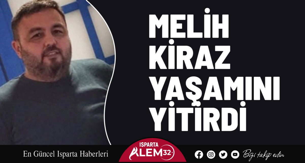 Melih Kiraz Yaşamını Yitirdi