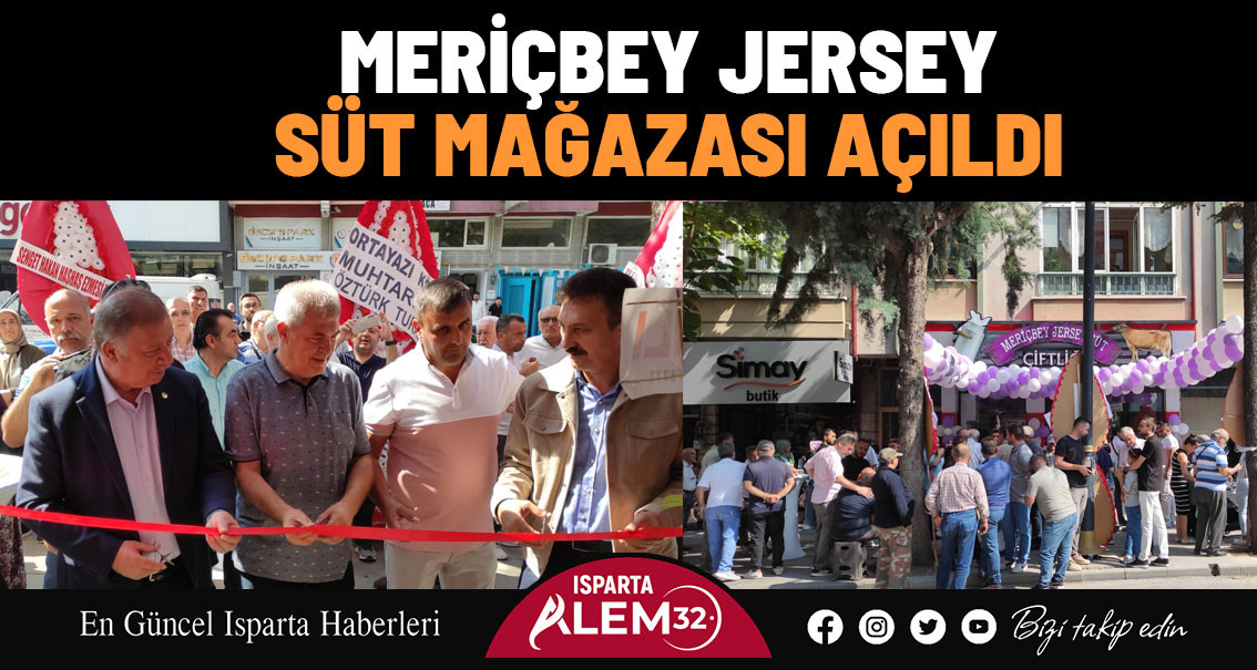 MERİÇBEY JERSEY SÜT MAĞAZASI AÇILDI