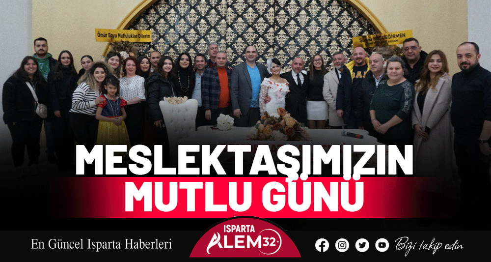 MESLEKTAŞIMIZIN MUTLU GÜNÜ