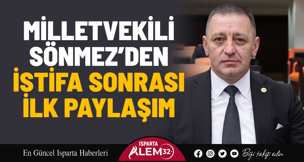 Milletvekili Sönmez’den İstifa Sonrası İlk Paylaşım