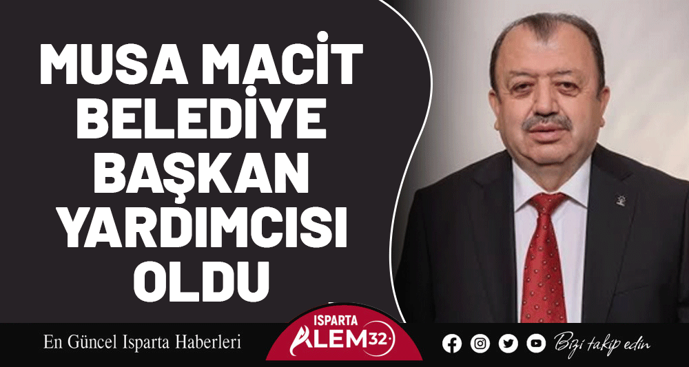 Musa Macit Belediye Başkan Yardımcısı Oldu