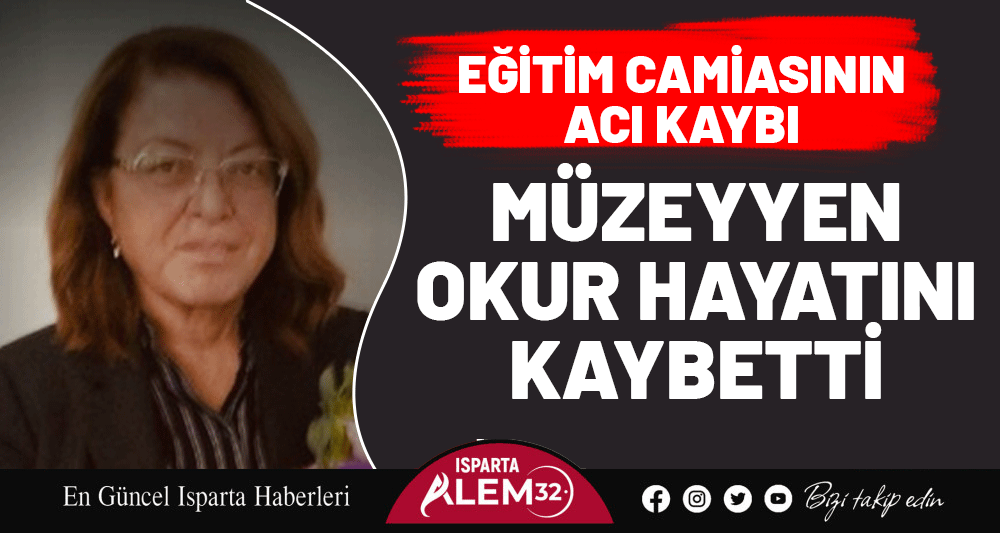 MÜZEYYEN OKUR HAYATINI KAYBETTİ