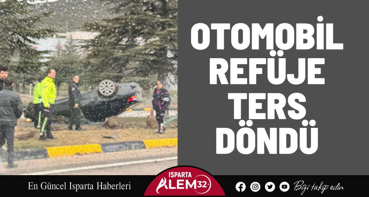 Otomobil Refüje Ters Döndü