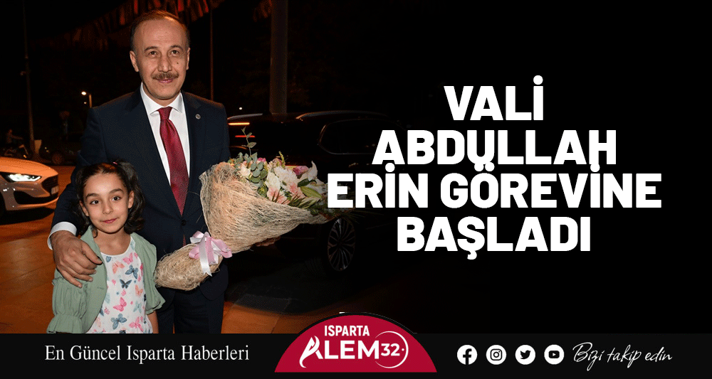 VALİ ABDULLAH ERİN GÖREVİNE BAŞLADI