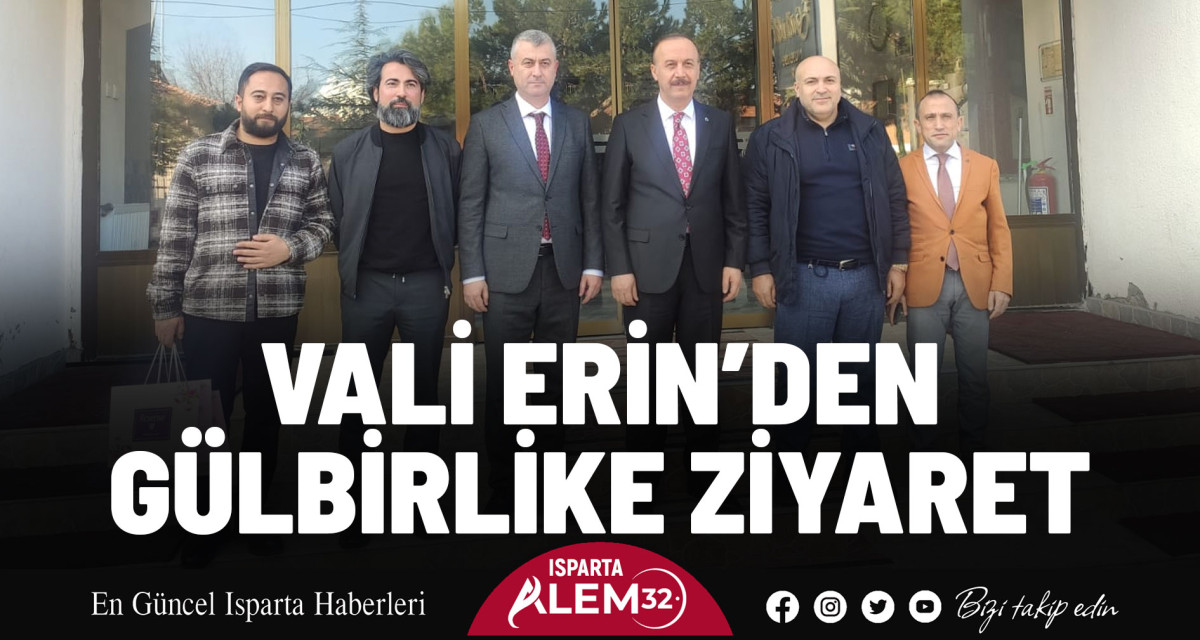 VALİ ERİN’DEN GÜLBİRLİKE ZİYARET