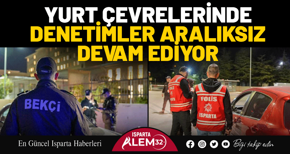 Yurt Çevrelerinde Denetimler Aralıksız Devam Ediyor