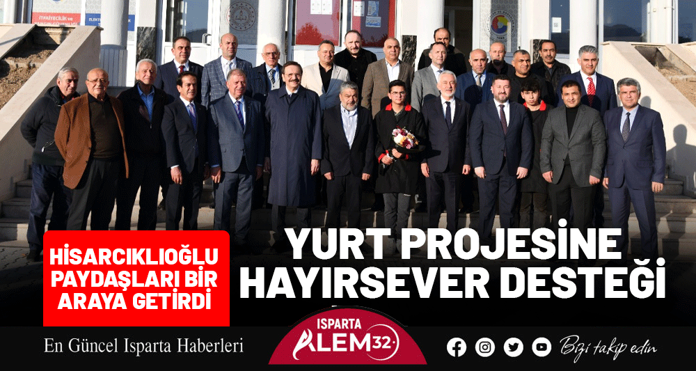 YURT PROJESİNE HAYIRSEVER DESTEĞİ: HİSARCIKLIOĞLU PAYDAŞLARI BİR ARAYA GETİRDİ