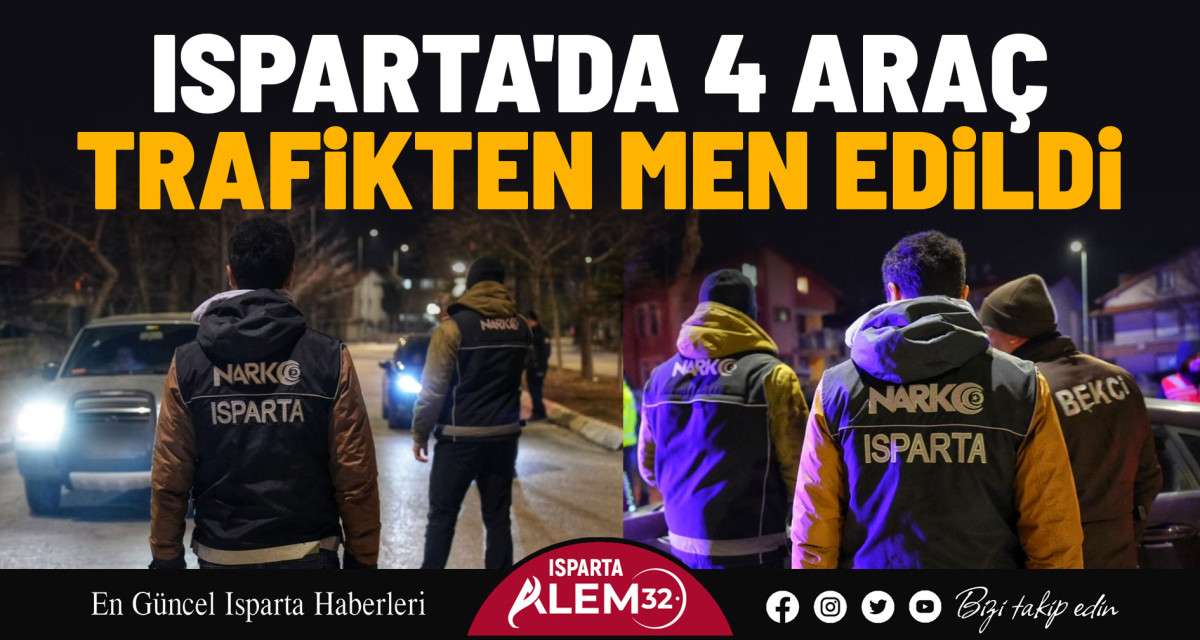 Isparta’da 16 ekiple gerçekleştirilen uygulamalarda 4 araç trafikten men edildi.