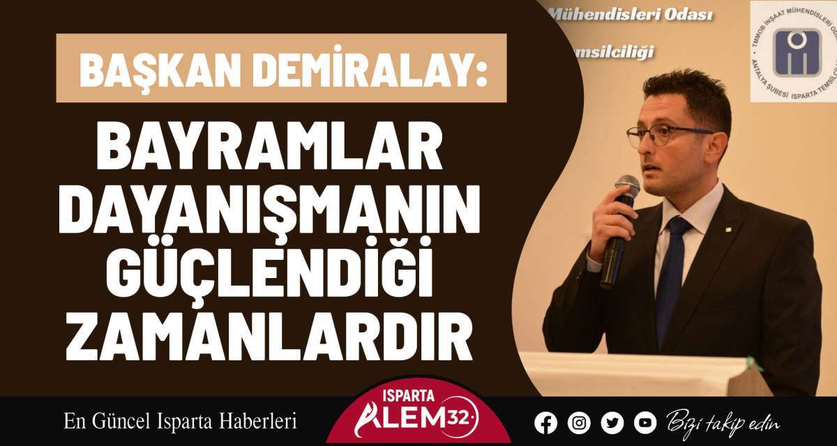 İnşaat Mühendisleri Odası Isparta Temsilcisi Erdem Demiralay, Ramazan Bayramı dolayısıyla