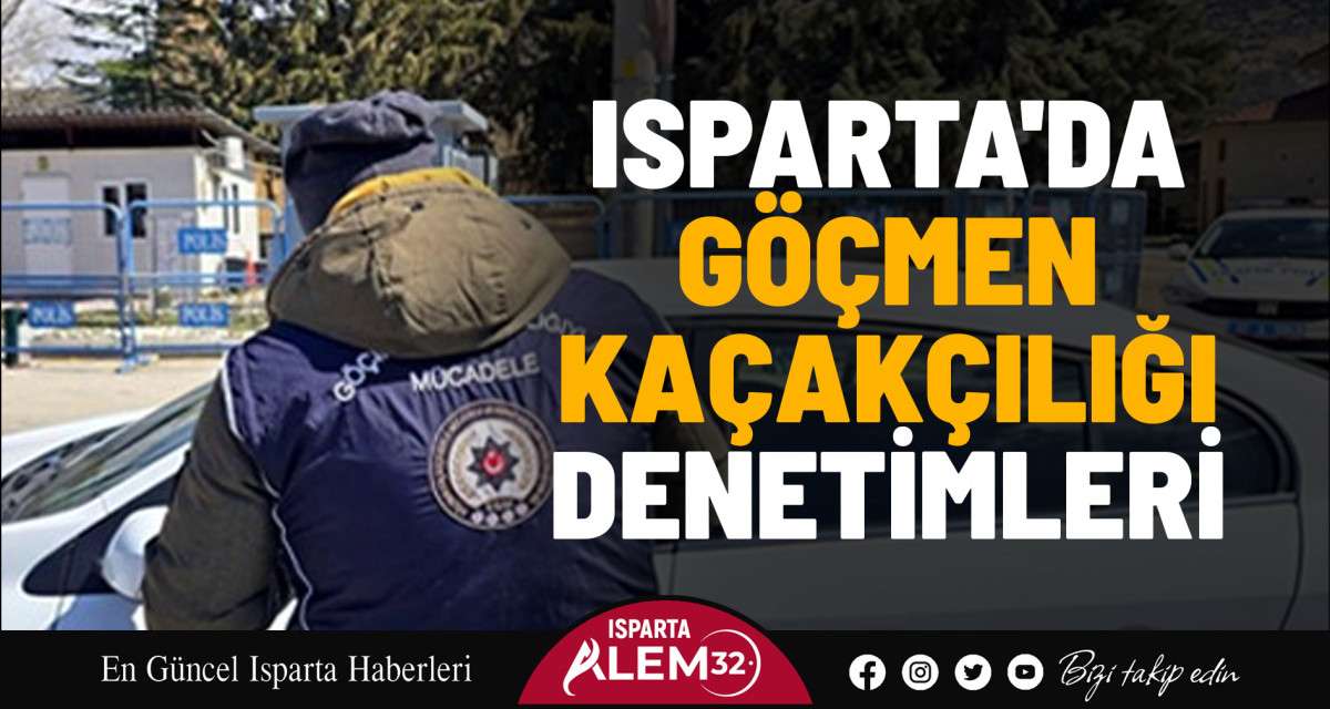 Isparta’da göçmen kaçakçılığı denetimlerinde 15 yabancı uyruklu şahıs sorgulandı.