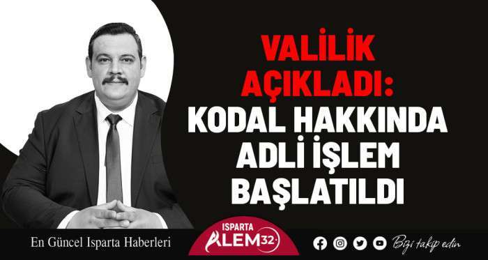 Isparta Valiliğinden yapılan açıklamada, Yalvaç Belediye Başkanı Mustafa Kodal hakkında