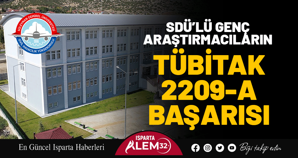 Süleyman Demirel Üniversitesi Sivil Havacılık Yüksekokulu öğrencileri, TÜBİTAK’ın 2209-A Üniversite