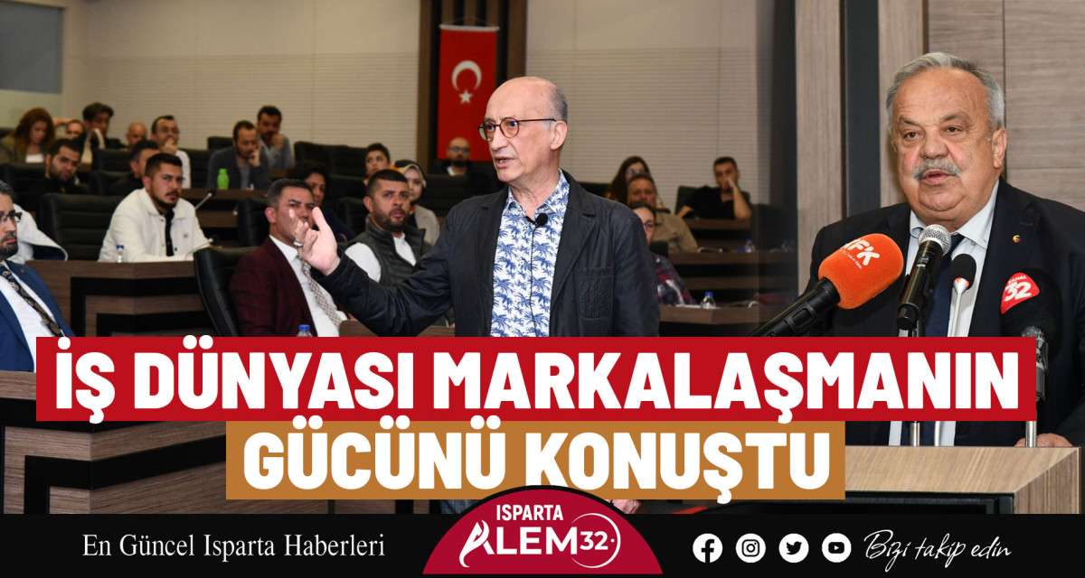 Isparta Ticaret ve Sanayi Odası (ITSO) ev sahipliğinde, Marka Mimarı