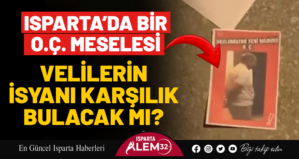 Isparta’da Atatürk İlkokulu’na atanan Okul Müdürü O.Ç’nin görevlendirilmesine, velilerin tepkileri