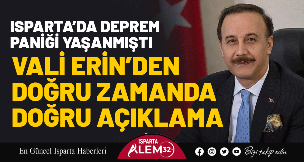 Isparta’da Deprem Paniği Yaşanmıştı: Vali Erin’den Doğru Zamanda Doğru Açıklama