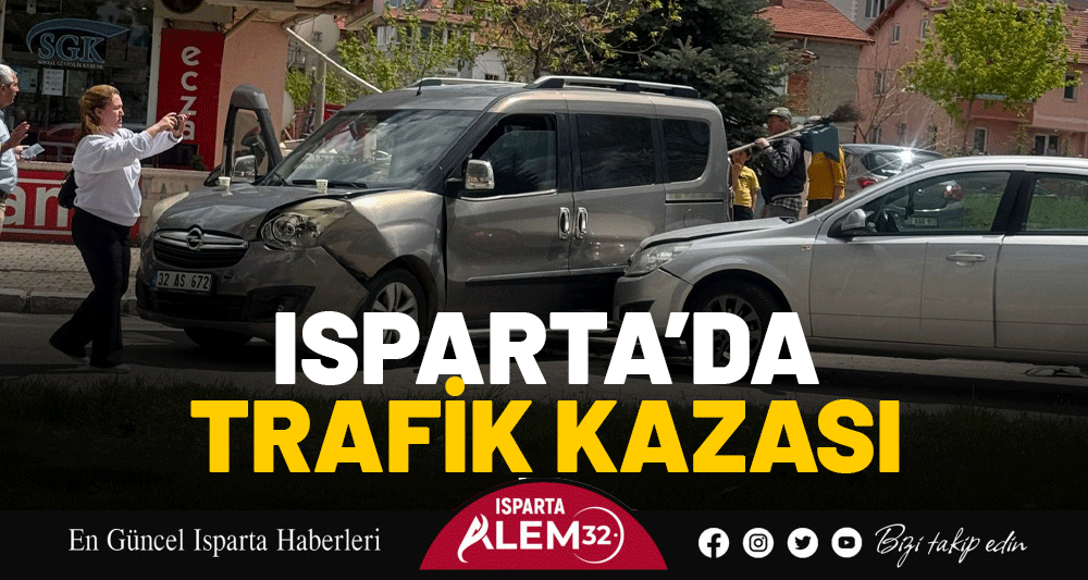 Isparta’da otomobil ile hafif ticari aracın çarpıştığı kazada şans eseri