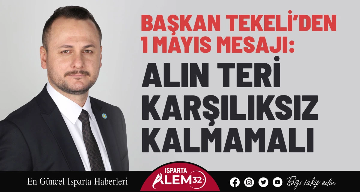 İYİ Parti Isparta İl Başkanı Dr. İbrahim Tekeli, 1 Mayıs