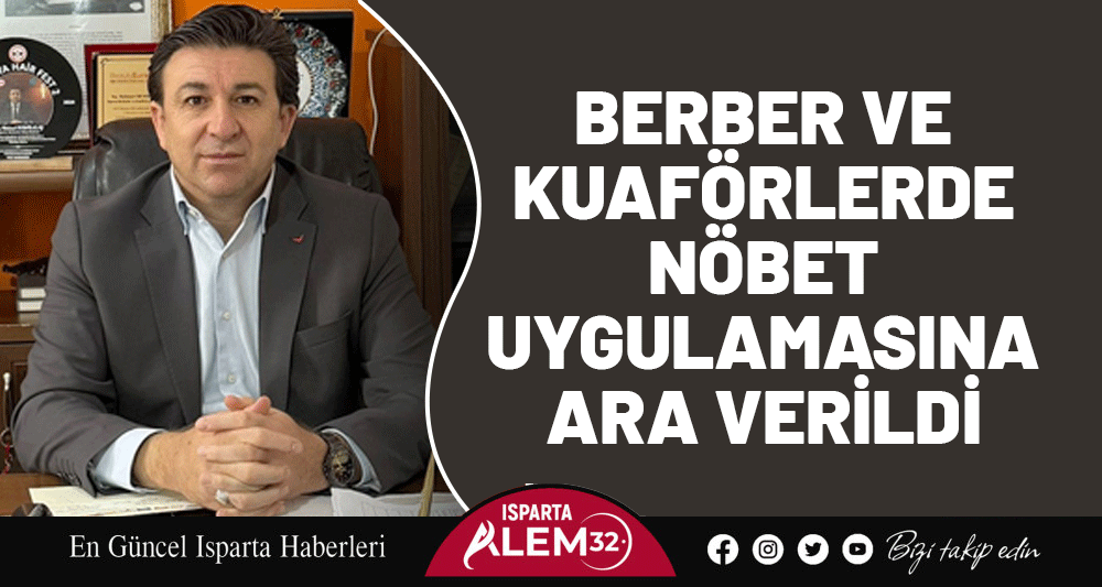 Isparta Berberler, Kuaförler ve Güzellik Salonu Odası Başkanı Mehmet Demiralay,
