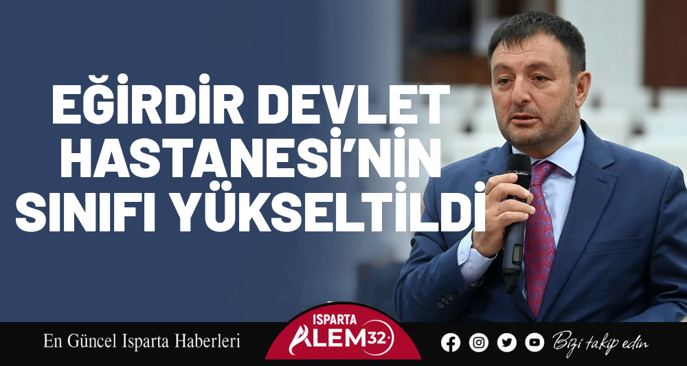 AK Parti Isparta Milletvekili Osman Zabun, Eğirdir Devlet Hastanesi’nin hizmet