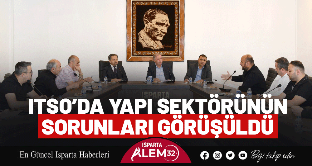 Isparta Ticaret ve Sanayi Odası (ITSO) ev sahipliğinde, yapı sektöründeki