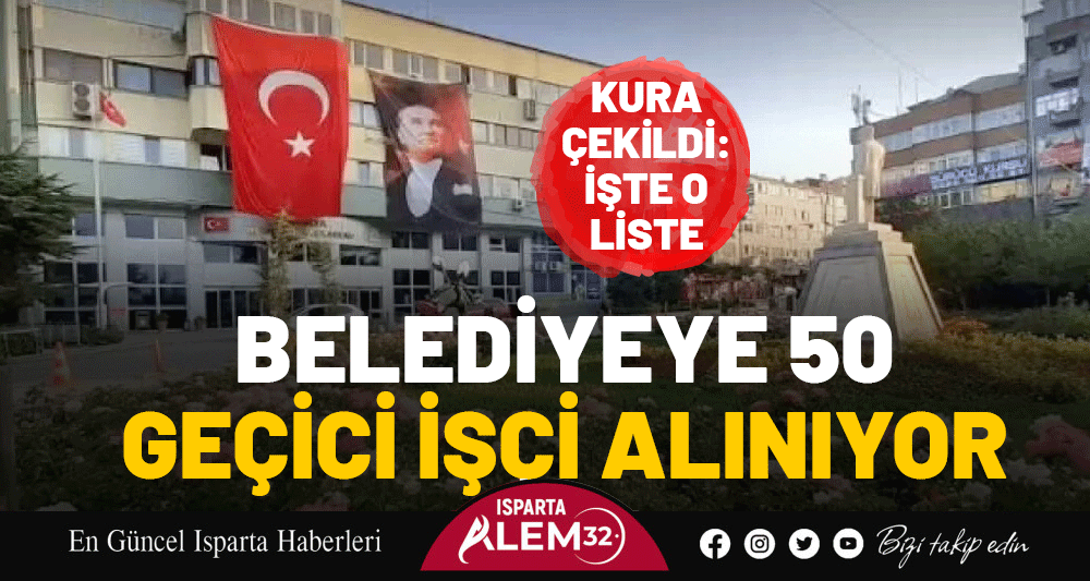 Isparta Belediyesi’nin çeşitli birimlerinde görevlendirilmek üzere İŞKUR aracılığıyla alınacak 50