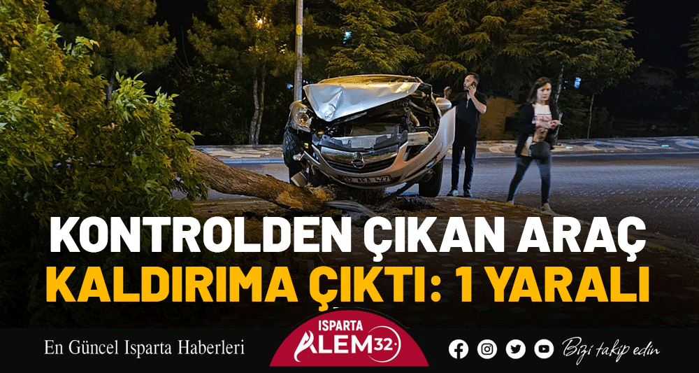 Isparta’da meydana gelen tek taraflı kazada 1 kişi yaralandı.