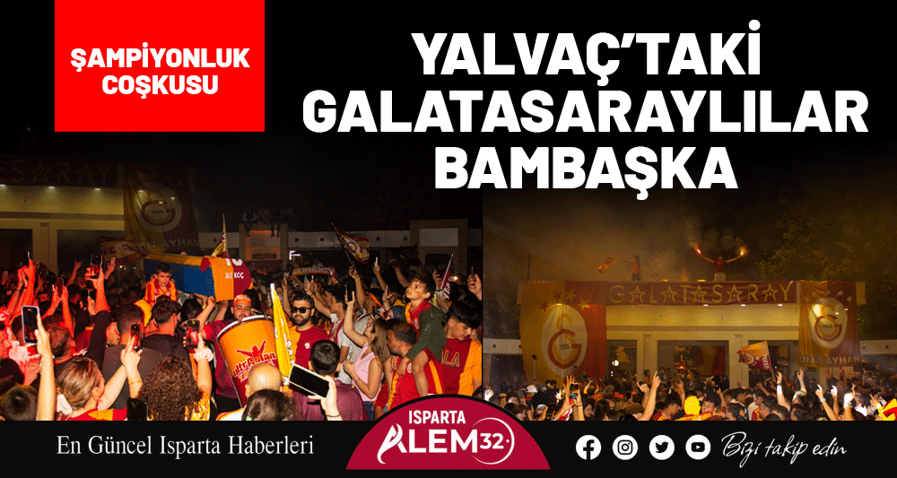2024-2025 Süper Lig şampiyonu Galatasaray taraftarları kutlamalara doymuyor. Yalvaçlı Galatasaray
