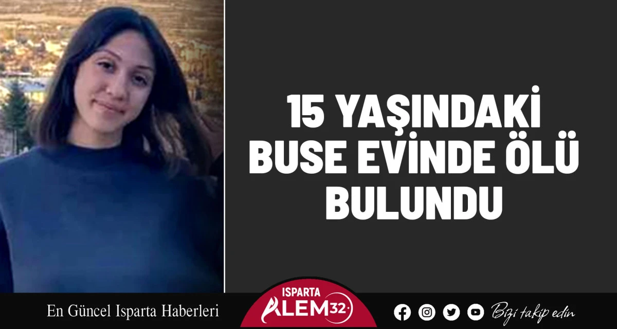 Isparta’nın Gelendost ilçesine bağlı Hacılar Köyü’nde 15 yaşındaki Buse Altıntaş,